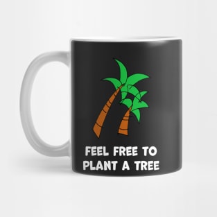 Feel free to plant a tree Mug